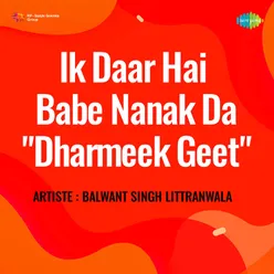 Ik Daar Hai Babe Nanak Da Dharmeek Geet