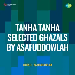 Tanha Tanha Selected Ghazals By Asafuddowlah