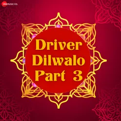 Driver Dilwalo Part 3