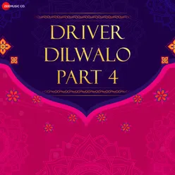 Driver Dilwalo Part 4