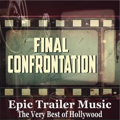 Final Confrontation: Epic Trailer Music Classics - The Very Best of Hollywood