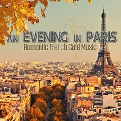 An Evening in Paris: Romantic French Café Music