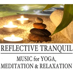 Reflective Tranquil: Music for Yoga, Meditation & Relaxation