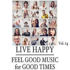 Live Happy: Feel Good Music for Good Times, Vol. 14