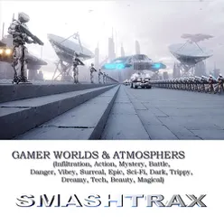 Gamer Worlds & Atmospheres: Infiltration, Action, Mystery and Battle