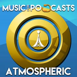 Music for Podcasts: Atmospheric