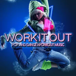 Work It Out: Pop & Dance Workout Music