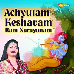 Achyutam Keshavam Ram Narayanam