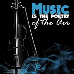 Music is the Poetry of the Air