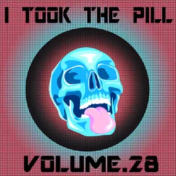 I Took The Pill, Vol. 28