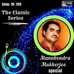 The Classic Series - Manabendra Mukherjee Special