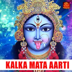 Kalka Mata Aarti