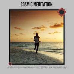 Cosmic Meditation - Healing Music for Inner Peace, Anxiety Control and Deep Sleep, Vol. 2