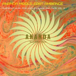 Ananda Middle East Ambiance : Pleasant Music for World Lounge and Cafe, Vol. 5