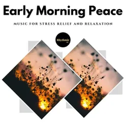 Early Morning Peace: Music for Stress Relief and Relaxation