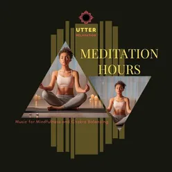 Meditation Hours: Music for Mindfulness and Chakra Balancing