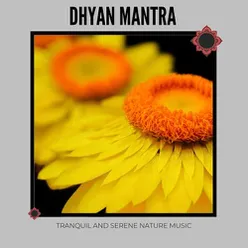 Dhyan Mantra: Tranquil and Serene Nature Music