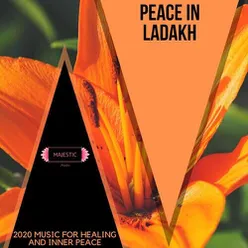 Peace in Ladakh: 2020 Music for Healing and Inner Peace