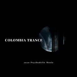 Colombia Trance: 2020 Psychedelic Music