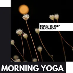 Morning Yoga: Music for Deep Relaxation