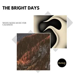 The Bright Days: White Noise Music for Calmness