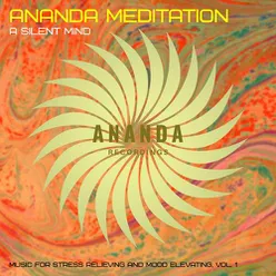 Ananda Meditation: A Silent Mind (Music for Stress Relieving and Mood Elevating), Vol. 1