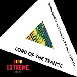 Lord of the Trance: Psychedelic Trance Music for Trance Festivals