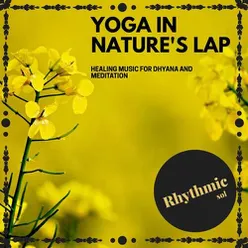 Yoga in Nature's Lap - Healing Music for Dhyana and Meditation