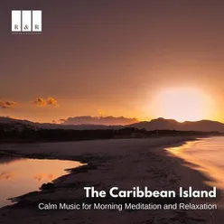 The Caribbean Island: Calm Music for Morning Meditation and Relaxation