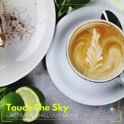 Touch The Sky: Laid Back Chillout Music