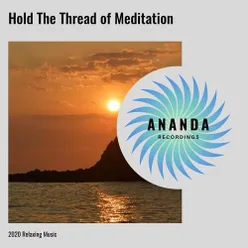 Hold The Thread of Meditation: 2020 Relaxing Music