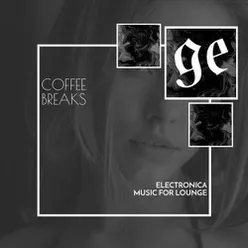 Coffee Breaks: Electronica Music for Lounge
