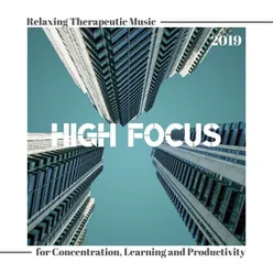 High Focus 2019: Relaxing Therapeutic Music for Concentration, Learning and Productivity