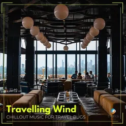 Travelling Wind: Chillout Music for Travel Bugs