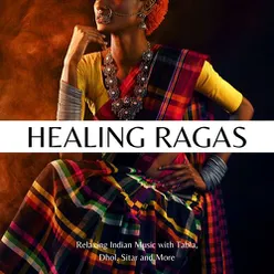 Healing Ragas: Relaxing Indian Music with Tabla, Dhol, Sitar and More