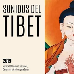 Sonidos del Tibet 2019: Música con Cuencos Tibetanos, Campanas y Mantras para Sanar