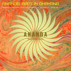 Ananda: Rapt in Dhayana (Healing and Meditation Music for Stress Relief and Mood Elevation), Vol. 7