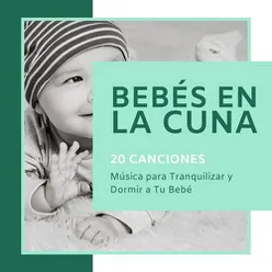 Bebés En La Cuna 20 Canciones: Música Para Tranquilizar Y Dormir A Tu Bebé