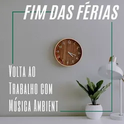 Fim das Férias: Volta ao Trabalho com Música Ambient