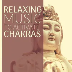 Relaxing Music to Activate Chakras: Spiritual Music, Indian Relaxation, Nature Sounds
