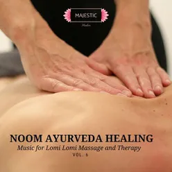 Noom Ayurveda Healing - Music for Lomi Lomi Massage and Therapy, Vol. 6