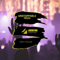 Unstoppable Tech: EDM House