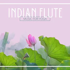 Indian Flute Music for Yoga: Relaxing Instrumental Music, Bansuri music, Yoga music