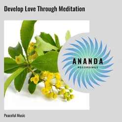 Develop Love Through Meditation: Peaceful Music