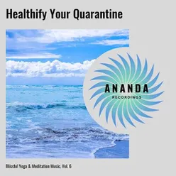 Healthify Your Quarantine: Blissful Yoga & Meditation Music, Vol. 6
