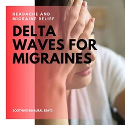 Delta Waves for Migraines: Headache and Migraine Relief, Soothing Binaural Beats