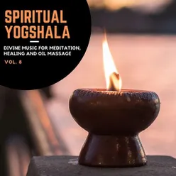Spiritual Yogshala - Divine Music for Meditation, Healing and Oil Massage, Vol. 8