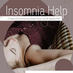 Insomnia Help: 2 Hours of Harmonious Sleep Music to Fall Asleep Fast