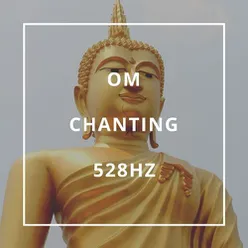 Om Chanting 528Hz: Solfeggio Chanting, Buddhist Tibetan Monk Prayers