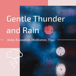 Gentle Thunder and Rain: Sleep, Relaxation, Meditation, Yoga